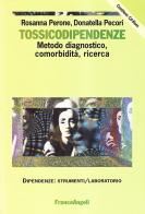 Tossicodipendenze. Metodo diagnostico, comorbidità, ricerca. Con CD-ROM di Rosanna Perone, Donatella Pecori edito da Franco Angeli