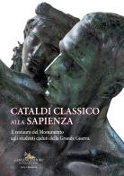 Cataldi classico alla Sapienza. Il restauro del Monumento agli studenti caduti della Grande Guerra di Eliana Billi, Angelandreina Rorro edito da Gangemi Editore