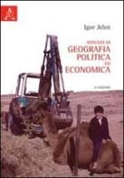 Appunti di geografia politica ed economica di Igor Jelen edito da Aracne