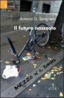 Il futuro nascosto di Antonio G. Sangineto edito da Gruppo Albatros Il Filo