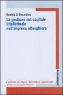 La gestione del capitale intellettuale nell'impresa alberghiera di Daniela Di Berardino edito da Franco Angeli