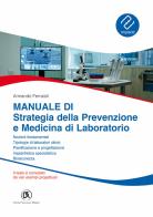 Manuale di strategia della prevenzione e medicina di laboratorio. Nozioni fondamentali, tipologie di laboratori clinici, pianificazione e progettazione, biosicurezza di Armando Ferraioli edito da Flaccovio Dario