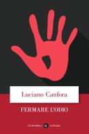 Fermare l'odio di Luciano Canfora edito da Laterza