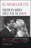 Il Mereghetti. Dizionario dei film 2011 di Paolo Mereghetti edito da Dalai Editore