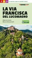 La Via Francisca del Lucomagno. 140 chilometri dal lago di Lugano a Pavia di Alberto Conte, Marco Giovannelli edito da Terre di Mezzo