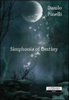 Simphonia of destiny di Danilo Pinelli edito da La Riflessione