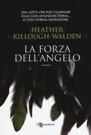 La forza dell'angelo di Heather Killough-Walden edito da Leggereditore