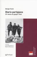 Diario partigiano (31 marzo-24 giugno 1944) di Giorgio Vicchi edito da Pendragon
