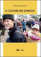 Il colore dei ginkgo di Hanyun Zhang edito da Youcanprint