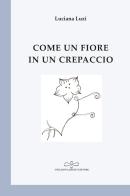Come un fiore in un crepaccio di Luciana Luzi edito da Giuliano Ladolfi Editore