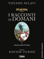 Dylan Dog presenta I racconti di domani vol.5 di Tiziano Sclavi edito da Sergio Bonelli Editore