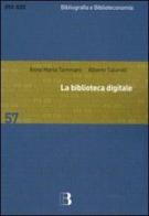 La biblioteca digitale di Alberto Salarelli, A. Maria Tammaro edito da Editrice Bibliografica
