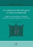 La tradizione dei testi greci in Italia meridionale. Filagato da Cerami philosopghos e didaskalos. Copisti, lettori, eruditi in Puglia tra XII e XVI secolo edito da Edipuglia