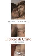 Il Cuore di Cristo. Nostra giustizia di Ottavio De Bertolis edito da Apostolato della Preghiera