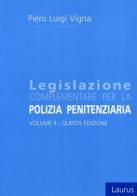 Legislazione complementare per la polizia penitenziaria vol.2 di Piero Luigi Vigna edito da Laurus Robuffo
