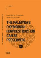 The Palmyra's oxymoron: how destruction can be preserved? di Camillo Magni edito da Incipit Editore