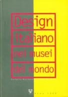 Design italiano nei musei del mondo di Stefano Casciani edito da Abitare Segesta