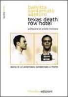 Texas Death Row Hotel di Arianna Ballotta, Mirella Santamato, Pietro Santoro edito da Phoebus