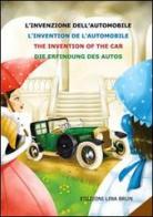 L' invenzione dell'automobile. Ediz. italiana, inglese, francese e tedesca edito da Lina Brun