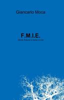 F.M.I.E. di Giancarlo Moca edito da ilmiolibro self publishing