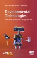 Developmental technologies. Evoluzione tecnologica e sviluppo umano di Elvis Mazzoni, Martina Benvenuti edito da Apogeo Education