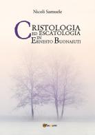 Cristologia ed escatologia in Ernesto Buonaiuti di Samuele Nicoli edito da Youcanprint