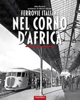 Ferrovie italiane nel Corno d'Africa di Aldo Riccardi edito da Duegi