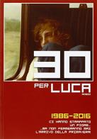30 per Luca Rossi (1986-2016) edito da Colibrì Edizioni