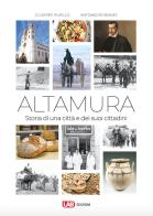 Altamura. Storia di una città e dei suoi cittadini di Antonio Ferrante, Giuseppe Pupillo edito da LAB Edizioni