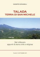 Talada. Terra di San Michele. Nel millenario appunti di storia civile e religiosa. Nuova ediz. di Giuseppe Giovanelli edito da La Nuova Tipolito