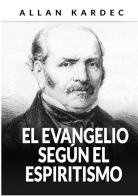 El evangelio según el espiritismo di Allan Kardec edito da StreetLib