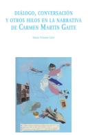 Diálogo, conversación y otros hilos en la narrativa de Carmen Martín Gaite di Maria Vittoria Calvi edito da Ledizioni