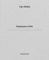 Danimarca 1961. Ediz. italiana e inglese di Ugo Mulas, Dario Borso, Giorgio Zampa edito da Humboldt Books