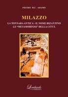 Milazzo (la tonnara antica - il nome bizantino - le «metamorfosi» della città) di Pietro M. C. Adamo edito da Lombardo Edizioni