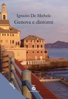 Genova e dintorni di Ignazio De Michele edito da Chi Più Ne Art Edizioni