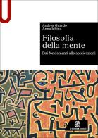 Filosofia della mente. Dai fondamenti alle applicazioni di Andrea Guardo, Anna Ichino edito da Le Monnier Università