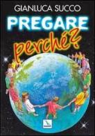 Pregare perché? di Gianluca Succo edito da Elledici