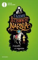 Il cavallo e il ragazzo. Le cronache di Narnia vol.3 di Clive S. Lewis edito da Mondadori