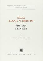 Dalla legge al diritto. Nuovi studi in onore di Emilio Betti vol.1 edito da Giuffrè