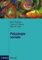 Psicologia sociale di Elliot Aronson, Timothy D. Wilson, Robin M. Akert edito da Il Mulino