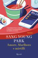 Amore, Marlboro e mirtilli di Sang Young Park edito da Rizzoli