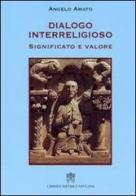 Dialogo interreligioso. Significato e valore di Angelo Amato edito da Libreria Editrice Vaticana