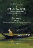 Emilio Salgari. Una mitologia moderna tra letteratura, politica, società vol.3 di Ann Lawson Lucas edito da Olschki