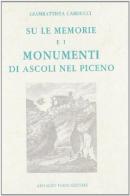 Memorie e monumenti di Ascoli (rist. anast. 1853) di Giambattista Carducci edito da Forni