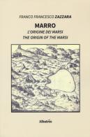 Marro. L'origine dei Marsi-The origin of the Marsi. Ediz. bilingue di Franco Francesco Zazzara edito da Gruppo Albatros Il Filo