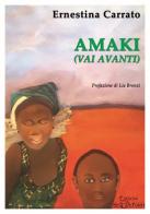 Amaki (Vai avanti) di Ernestina Carrato edito da Setteponti
