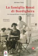 La famiglia Rossi di Bordighera tra cosmopolitismo e tragedie del Novecento (1866-1985) di Salvatore Vento edito da ERGA