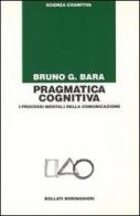 Pragmatica cognitiva di Bruno G. Bara edito da Bollati Boringhieri