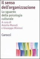 Il senso dell'organizzazione. Lo sguardo della psicologia culturale edito da Carocci