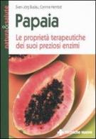 Papaia. Le proprietà terapeutiche dei suoi preziosi enzimi di Sven-Jörg Buslau, Corinna Hembd edito da Tecniche Nuove
